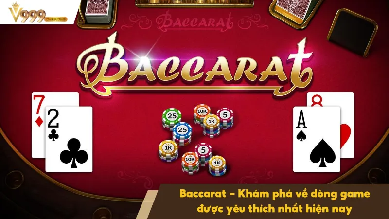 Luật Chơi Baccarat Cần Biết Trước Khi Tham Gia Cá Cược 2 Tìm hiểu chuẩn nhất về Baccarat là gì