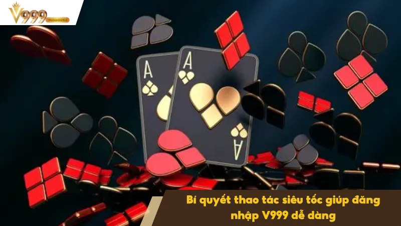 Đăng Nhập V999 2 Tiết kiệm thời gian với cách đăng nhập V999 nhanh gọn