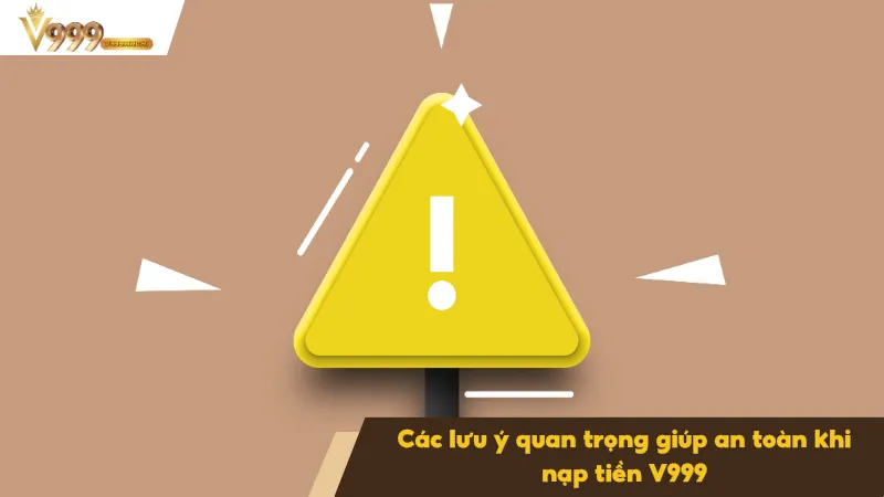 Nạp Tiền V999 2 Luôn lưu lại bằng chứng giao dịch để dễ dàng đối chiếu