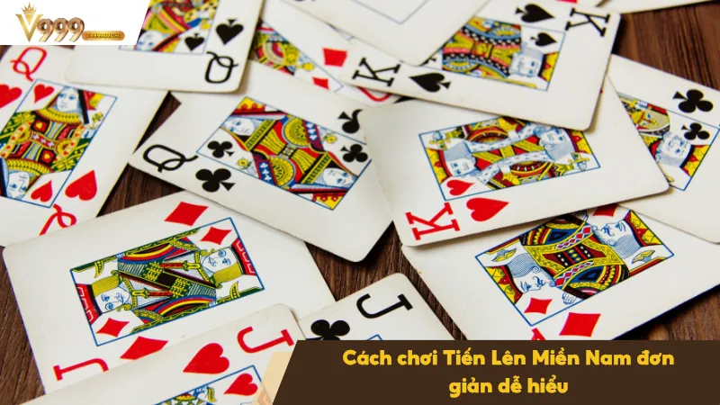Tiến Lên Miền Nam V999 - Game Bài Nổi Bật Của Nhà Cái Uy Tín 2 Ai hết bài trước sẽ giành chiến thắng trong ván Tiến Lên Miền Nam