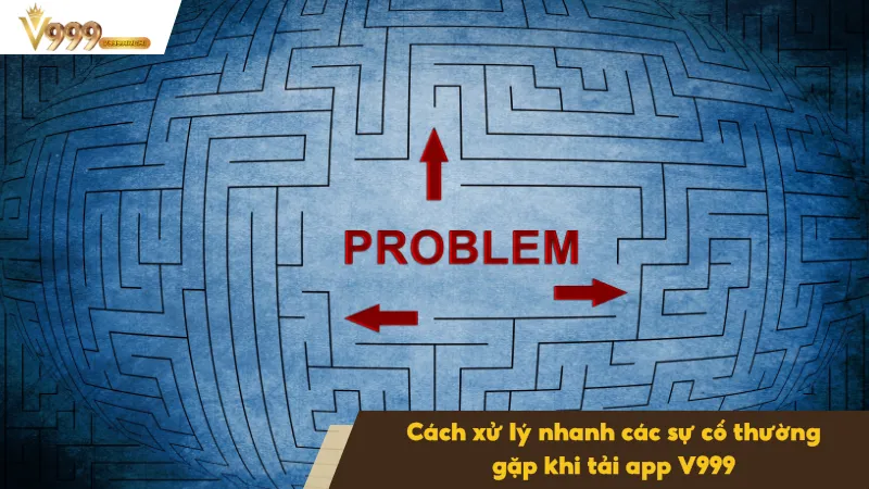 Tải app V999 từ nguồn chính thống để tránh rủi ro bảo mật và virus