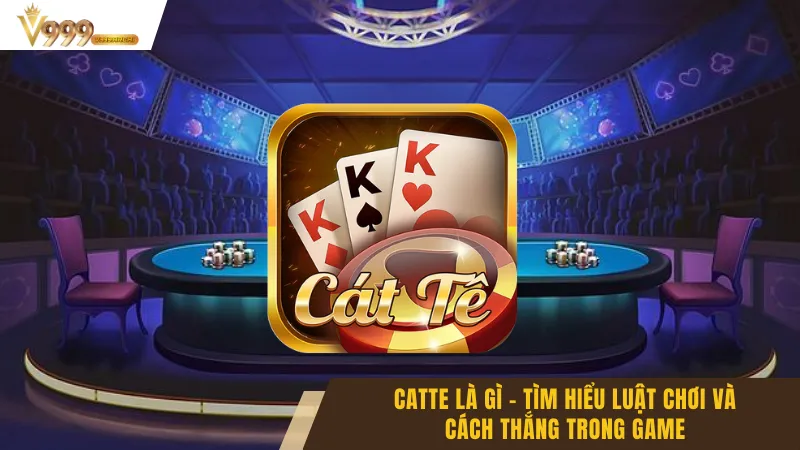 Catte Là Gì - Tìm Hiểu Luật Chơi Và Cách Thắng Trong Game 9 Catte Là Gì - Tìm Hiểu Luật Chơi Và Cách Thắng Trong Game