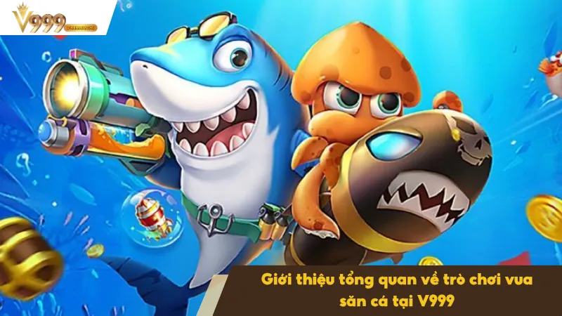 Vua Săn Cá – Trò Chơi Cá Cược Được Săn Đón Nhất Tại V999 2 Vua săn cá là trò chơi giải trí phổ biến tại nhà cái V999