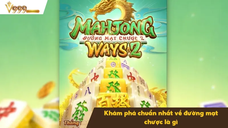 Hướng Dẫn Cách Nhìn Đường Mạt Chược Chuẩn Trong Game 2 Tìm hiểu chuẩn nhất về đường mạt chược là gì