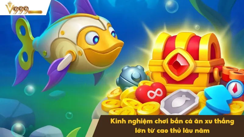 Bắn Cá Ăn Xu Đổi Thưởng Hấp Dẫn Cho Người Chơi Hiện Nay 4 Mẹo chơi bắn cá hấp dẫn từ cao thủ lâu năm