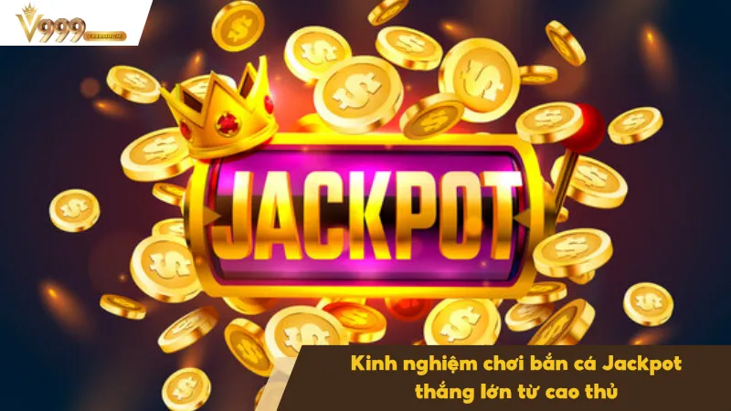 Bắn Cá Jackpot Săn Thưởng Khủng Với Cơ Hội Trúng Hấp Dẫn 4 Mẹo chơi bắn cá cực hay cho lính mới