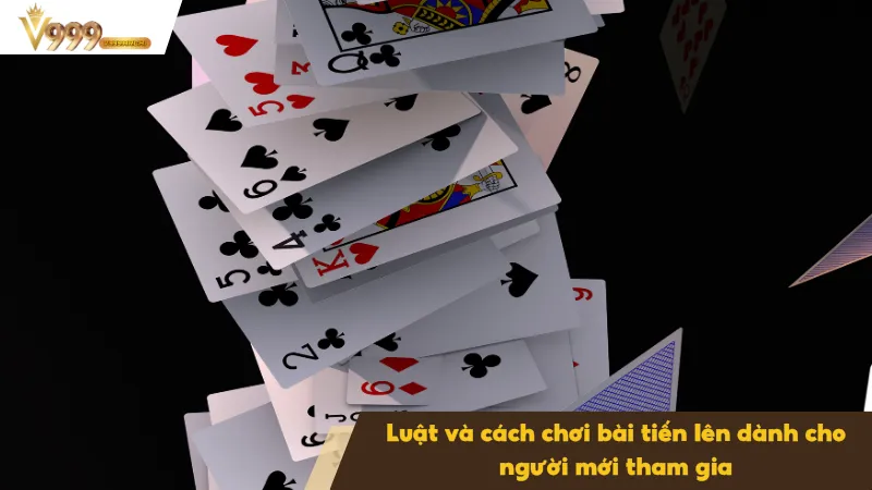 Cách chơi bài tiến lên chuẩn nhất dành cho người mới