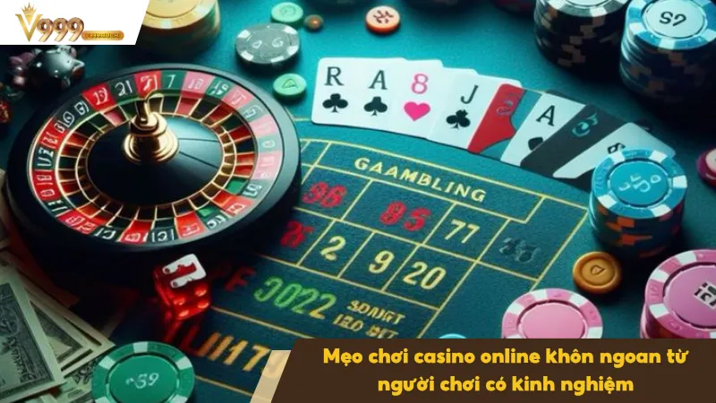 Mẹo Chơi Casino Online Khôn Ngoan Từ Người Có Kinh Nghiệm 4 Mẹo chơi casino online khôn ngoan