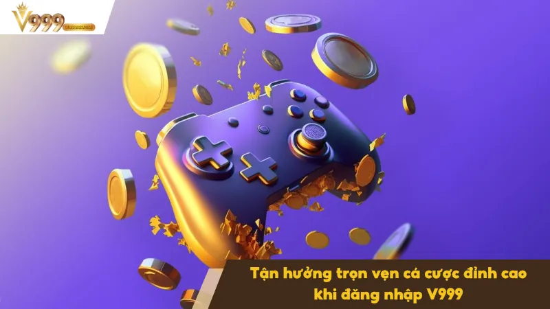 Đăng Nhập V999 1 Đăng nhập V999 nhanh chóng để tham gia cá cược đỉnh cao