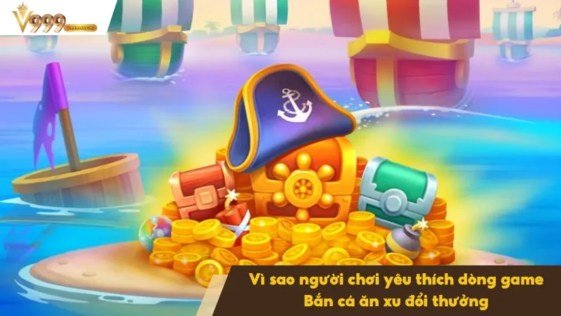Bắn Cá Ăn Xu Đổi Thưởng Hấp Dẫn Cho Người Chơi Hiện Nay 3 Ưu điểm của dòng game bắn cá trực tuyến hấp dẫn